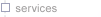 Services